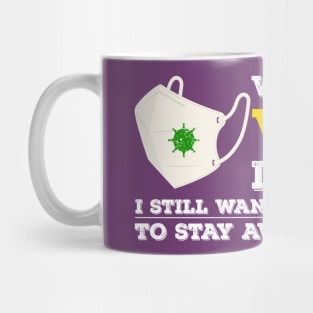 When This Virus Is Over, I Still Want Some Of You To Stay Away From Me Mug